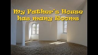 My Father&#39;s House Has Many Rooms