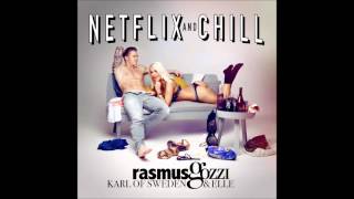 Netflix and Chill - Rasmus Gozzi, Karl of sweden, Elle