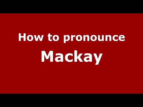 How to pronounce Mackay