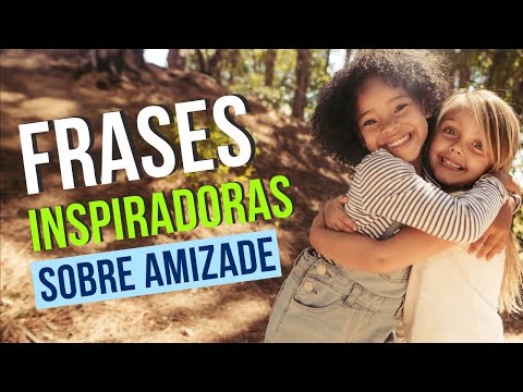 Frases Inspiradoras sobre Amizade: 15 Mensagens para Refletir