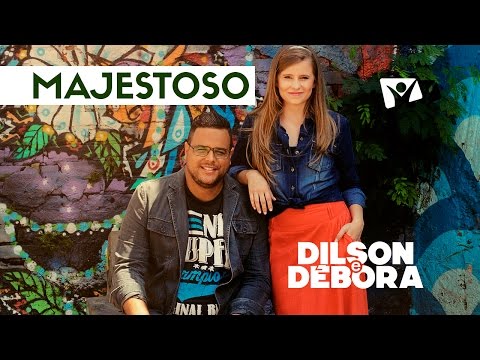 Majestoso - Dilson e Débora
