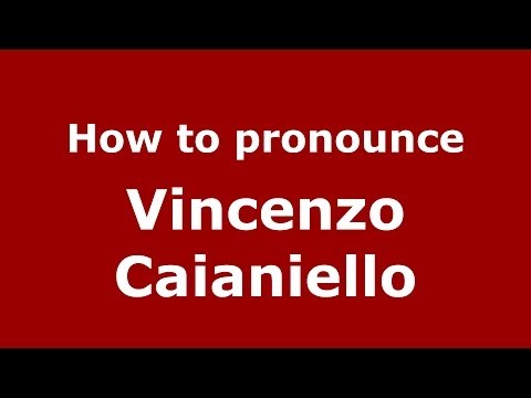 How to pronounce Vincenzo Caianiello (Italian/Italy) - PronounceNames.com