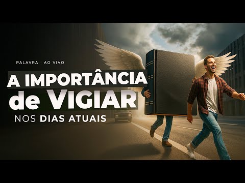 A IMPORTÂNCIA DE VIGIAR NOS DIAS ATUAIS - Palavra Ao Vivo - Pastora Tânia Tereza