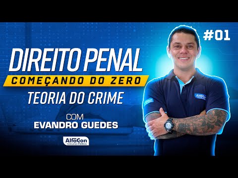 Direito Penal Começando do Zero com Evandro Guedes - Teoria do Crime #01