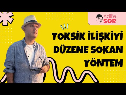 TOKSİK İLİŞKİYİ DÜZENE SOKAN YÖNTEM #farkındalık #adilyıldırım #ilişkiler #flörtetmesanatı