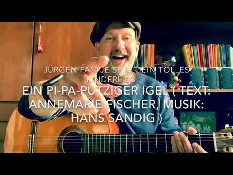Ein pi-pa-putziger Igel 🦔 (Text: Annemarie Fischer, Musik: Hans Sandig) hier von Jürgen Fastje
