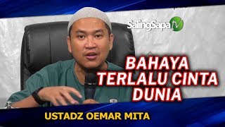 Download lagu Ustadz Oemar Mita - Bahaya Terlalu Cinta Dunia mp3