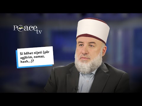Si bëhet nijeti (për agjërim, namaz, haxh...)? - Fadil Musliu