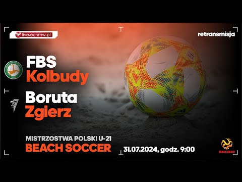 FBS Kolbudy - Boruta Zgierz - mecz o miejsca 5-8 MMP U 21 Beach Soccer | retransmisja