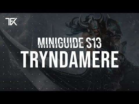 Tryndamere Miniguide S13 | Team Freekills