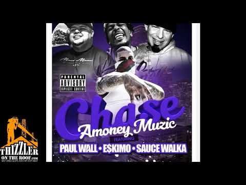 AMONEYMUZIC ft  Paul Wall, Eskimo & Sauce Walka   Chase