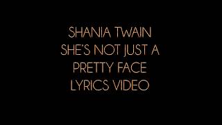 Shania Twain She&#39;s Not Just A Pretty Face Lyrics Video
