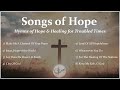 Songs Of Hope Eight Inspiring Catholic Church Songs For Healing Christian Hymns Choir Lyrics