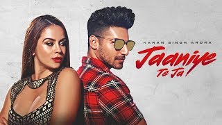 Jaaniye Te Ja: Karan Singh Arora (Full Song) | S Mukhtiar | Latest Punjabi Songs 2018