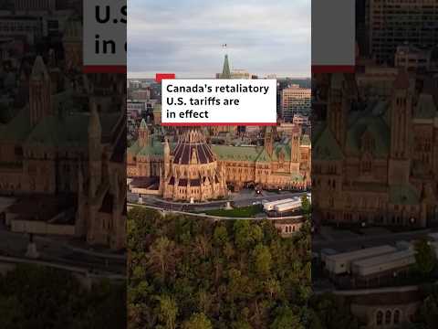 Canada’s retaliatory U.S. tariffs are in effect