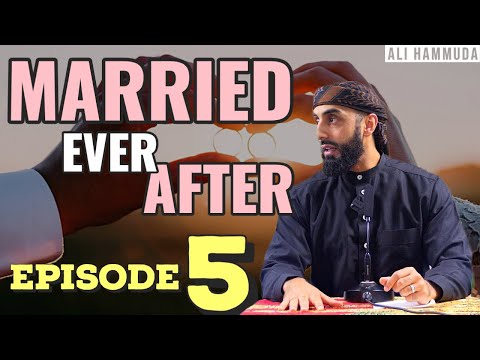 Ep 5 | Married Ever After - Principles 6 & 7 | Ali Hammuda