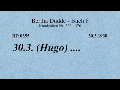 BD 0355 - 30.3. (HUGO spricht zu BERTHA DUDDE aus dem JENSEITS) ....