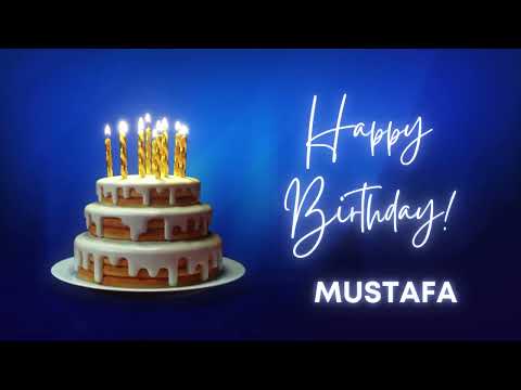 MUSTAFA Happy birthday song | Happy Birthday MUSTAFA | MUSTAFA Happy birthday to You