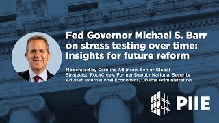 Fed Governor Michael S. Barr on stress testing over time: Insights for future reform