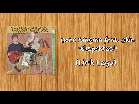 Ocan Siagian feat. Okin - Ekspektasi (Lirik Lagu)