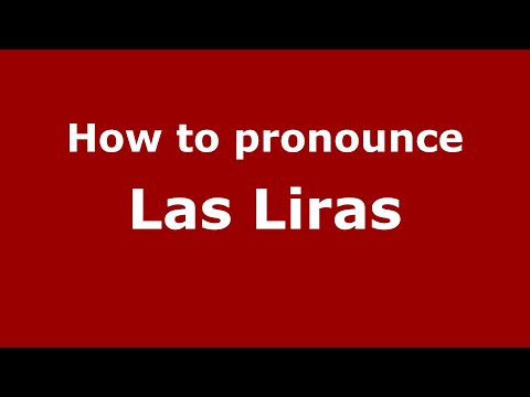 How to pronounce Las Liras (Mexico/Mexican Spanish) - PronounceNames.com