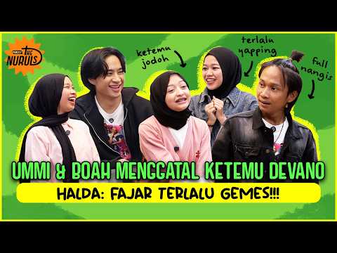 THE NURULS: UMMI, BOAH DAN HALDA BARU TAU TERNYATA DEVANO PERNAH NAMPAR FAJAR SADBOY!