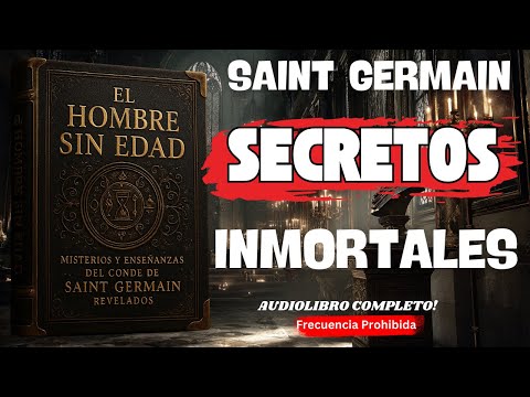 El Hombre Sin Edad: Los Misterios del Conde de Saint Germain 🕰️ | Audiolibro Completo