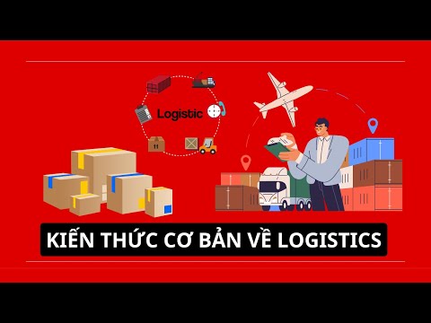 Kiến thức cơ bản về ngành Logistics