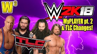 HUGE Changes to TLC!  WWE 2K18 MyPLAYER &amp; More! | Wrestling With Wregret