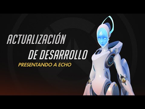 Actualización de desarollo - Presentando a Echo - Overwatch
