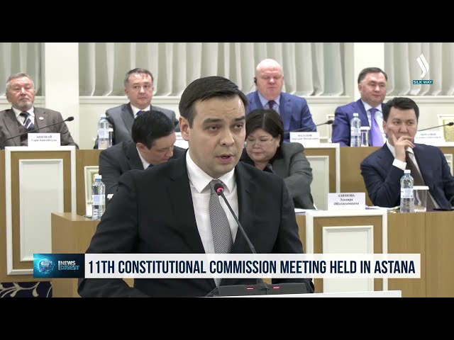 Астанада Конституциявий комиссиянинг XI йиғилиши ўтказилди