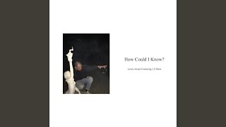 How Could I Know? (feat. Lil West)