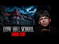 Dow Hill School Horror Story