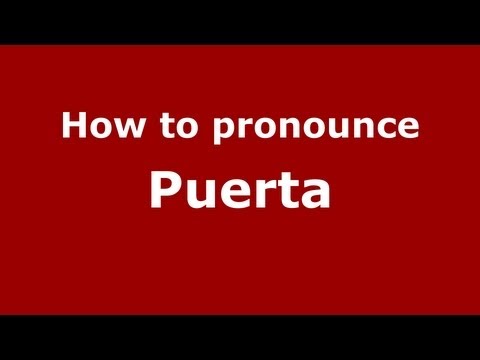How to pronounce Puerta