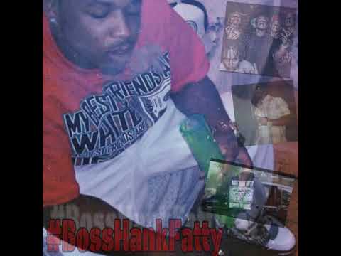 Boss Hank Fatty - FATTY IN IT (LONG LIVE BOSS HANK FATTY R.I.P) 069