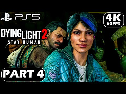 DYING LIGHT 2 STAY HUMAN Gameplay Walkthrough Part 4 (PS5 4K 60FPS) - No commentary