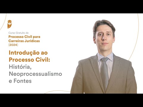 Introdução ao Processo Civil: História, Neoprocessualismo e Fontes -Curso Gratuito de Processo Civil
