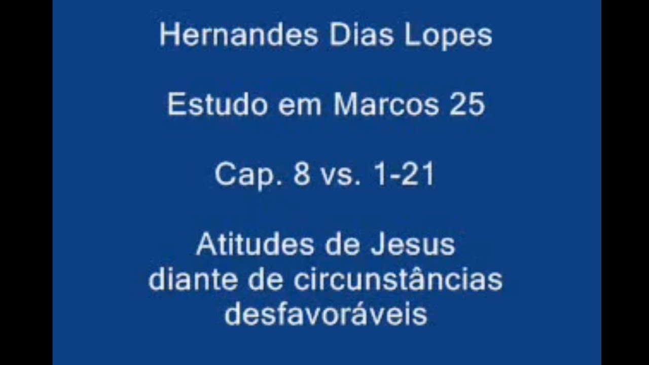 Estudo expositivo | Marcos 8.1-21 | Hernandes Dias Lopes