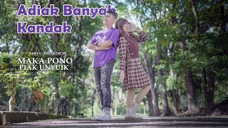 Download lagu ADIAK BANYAK KANDAK || Mak Pono Feat Piak Unyuik mp3 Download lagu ADIAK BANYAK KANDAK || Mak Pono Feat Piak Unyuik mp3