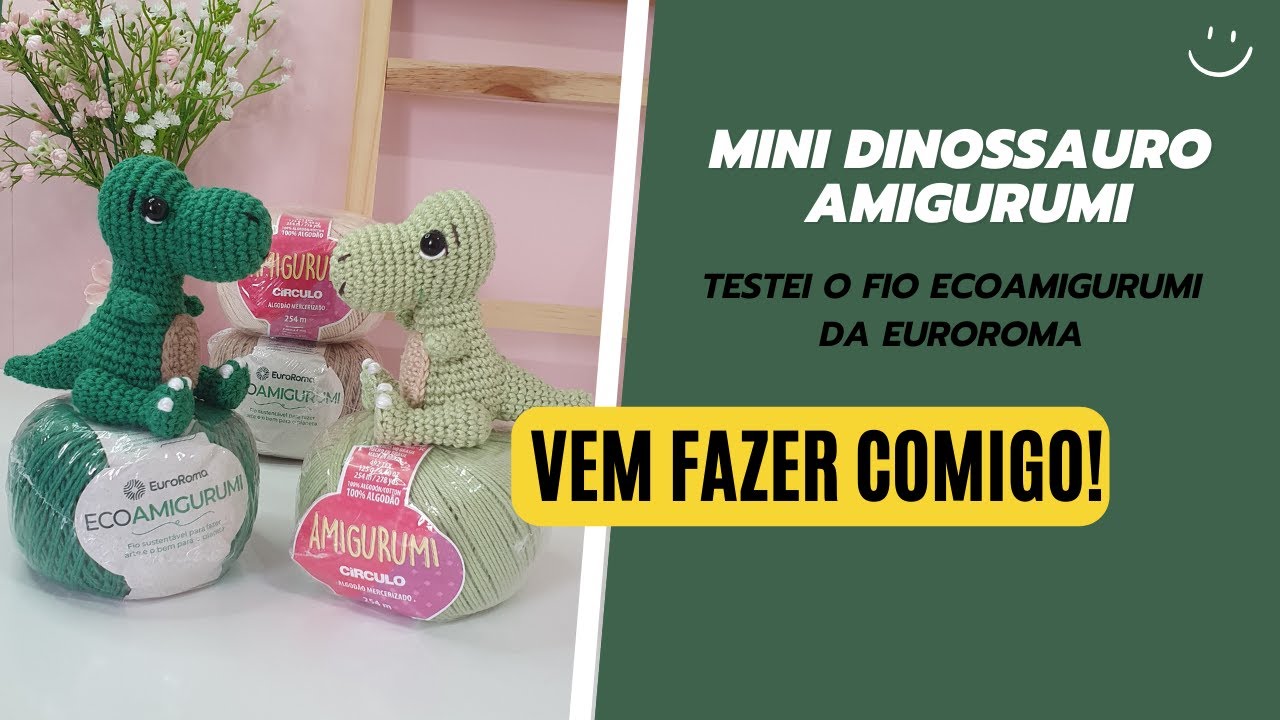 COMO FAZER O MINI DINOSSAURO AMIGURUMI | Testei o fio Ecoamigurumi da EuroRoma