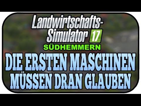 DIE ERSTEN MASCHINEN MÜSSEN DRAN GLAUBEN - LS17 SÜDHEMMERN V3 #010 ★ Let's Play Landwirtschaft Sim