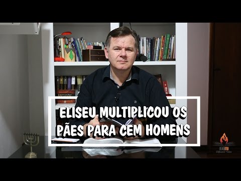 Eliseu multiplicou os pães para cem homens - 2Rs 4:42-44 - Dia a dia com Cristo