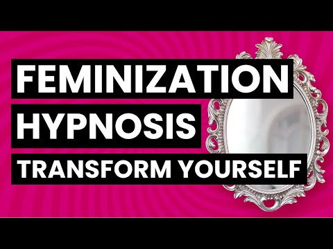 Transgender Feminization Hypnosis - Transform Yourself
