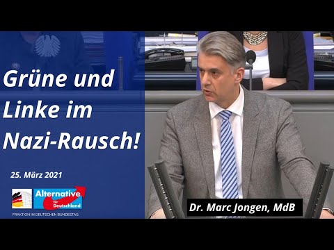 Dr. Marc Jongen, MdB AfD – GRÜNE UND LINKE IM NAZI-RAUSCH!