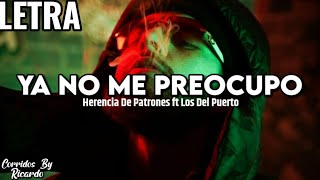 Ya no me Preocupo - Herencia De Patrones ft Los del Puerto |LETRA| 2020