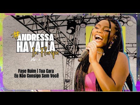 Andressa Hayalla in Floripa, Vol.1 (Ao Vivo)  Fase Ruim / Tua Cara /  Eu não consigo sem você