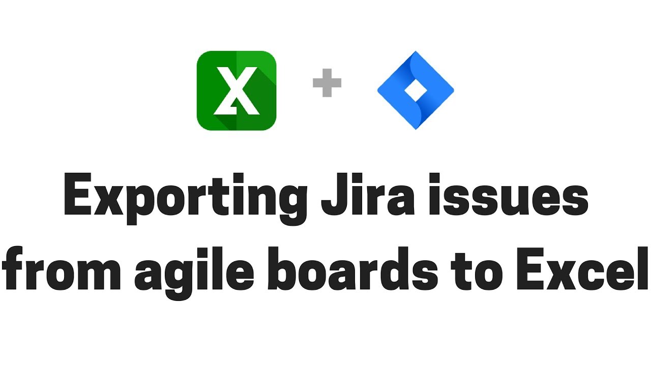 Exporting Jira issues from agile boards to Excel