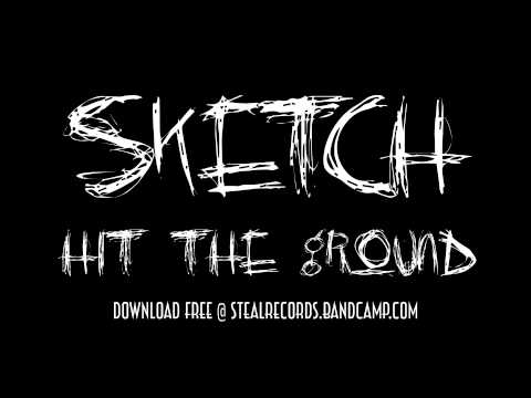 SKETCH - Hit The Ground - Steal! Records 2014