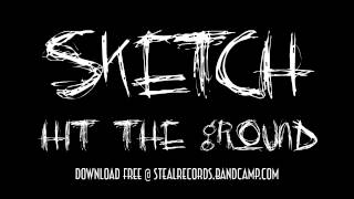 SKETCH - Hit The Ground - Steal! Records 2014