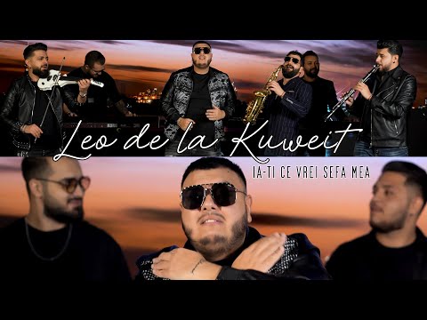 Leo de la Kuweit - Ia-ti ce vrei sefa mea | Official Video Live